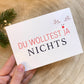 Postkarte -Du wolltest ja nichts-